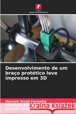 Desenvolvimento de um braço protético leve impresso em 3D Farwaha, Harnam Singh, Deepak, Dharmpal, Brar, Gurinder Singh 9786630400595 Edicoes Nosso Conhecimento