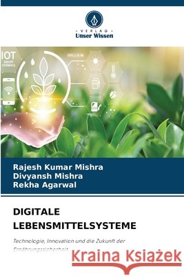 Digitale Lebensmittelsysteme Rajesh Kumar Mishra Divyansh Mishra Rekha Agarwal 9786630402735