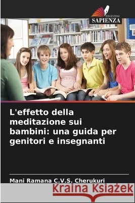 L'effetto della meditazione sui bambini: una guida per genitori e insegnanti Cherukuri, Mani Ramana C. V. S. 9786630408287
