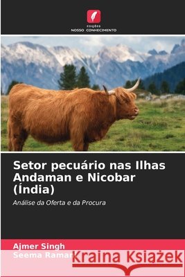 Setor pecuário nas Ilhas Andaman e Nicobar (Índia) Singh, Ajmer, Ramani, Seema 9786630408829