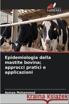 Epidemiologia della mastite bovina; approcci pratici e applicazioni Mohammed, Asmaa 9786630411256