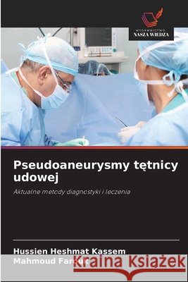 Pseudoaneurysmy tętnicy udowej Hussien Heshmat Kassem Mahmoud Farouk 9786630412840