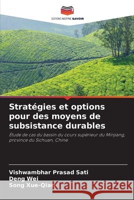 Stratégies et options pour des moyens de subsistance durables Sati, Vishwambhar Prasad, Wei, Deng, Xue-Qian, Song 9786630414066 Editions Notre Savoir