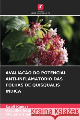 Avalia??o Do Potencial Anti-Inflamat?rio Das Folhas de Quisqualis Indica Kapil Kumar Vasudha Negi Chandra Shekhar Tailor 9786630420760 Edicoes Nosso Conhecimento