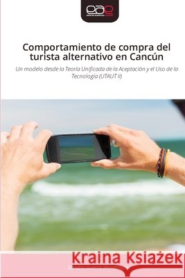 Comportamiento de compra del turista alternativo en Cancún Guerra Mondragón, Sandra 9786630421057
