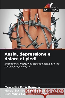 Ansia, depressione e dolore ai piedi Ortiz Romero, Mercedes, Escribano Rodríguez, Nerea, Gordillo Fernández, Luis María 9786630424607
