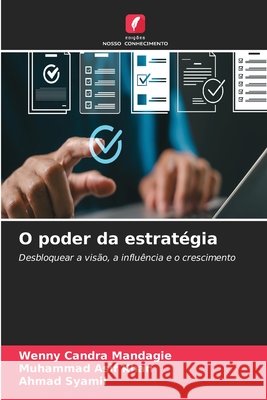O poder da estratégia Mandagie, Wenny Candra, Khan, Muhammad Asif, Syamil, Ahmad 9786630428964