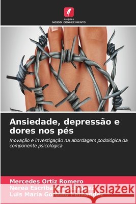 Ansiedade, depressão e dores nos pés Ortiz Romero, Mercedes, Escribano Rodríguez, Nerea, Gordillo Fernández, Luis María 9786630429725