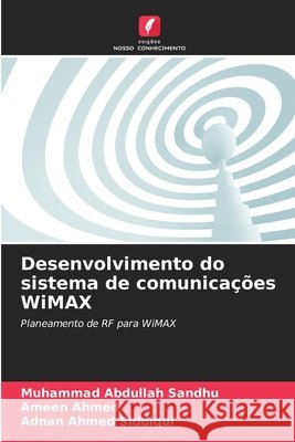 Desenvolvimento do sistema de comunica??es WiMAX Muhammad Abdullah Sandhu Ameen Ahmed Adnan Ahmed Siddiqui 9786630430561