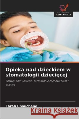 Opieka nad dzieckiem w stomatologii dziecięcej Chouchene, Farah 9786630432077