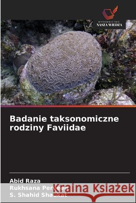 Badanie taksonomiczne rodziny Faviidae Raza, Abid, Perveen, Rukhsana, Shaukat, S. Shahid 9786630432411