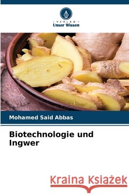 Biotechnologie und Ingwer Abbas, Mohamed Said 9786630436402