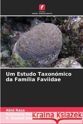 Um Estudo Taxonómico da Família Faviidae Raza, Abid, Perveen, Rukhsana, Shaukat, S. Shahid 9786630437539