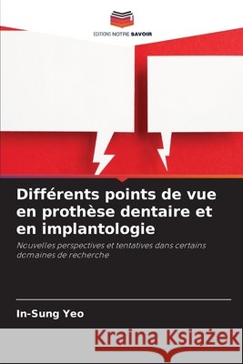Différents points de vue en prothèse dentaire et en implantologie Yeo, In-Sung 9786630441826