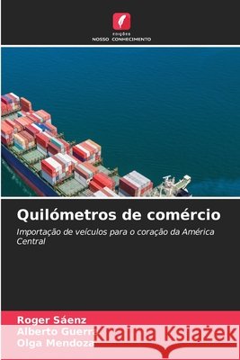 Quil?metros de com?rcio Roger S?enz Alberto Guerra Olga Mendoza 9786630443059