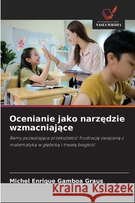 Ocenianie jako narzędzie wzmacniające Gamboa Graus, Michel Enrique 9786630444155 Wydawnictwo Nasza Wiedza