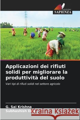 Applicazioni dei rifiuti solidi per migliorare la produttività del suolo Krishna, G. Sai, Dey, Subhashish 9786630444704 Edizioni Sapienza