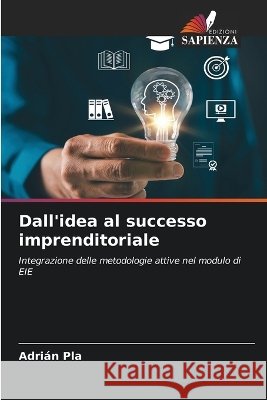 Dall'idea al successo imprenditoriale Adri?n Pla 9786630448269