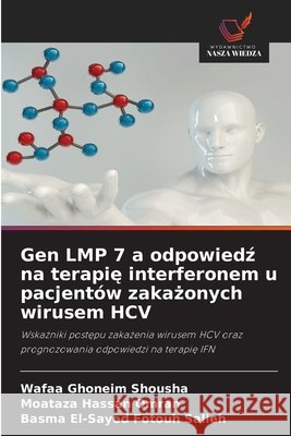 Gen LMP 7 a odpowiedź na terapię interferonem u pacjentów zakażonych wirusem HCV Ghoneim Shousha, Wafaa, Hassan Omran, Moataza, El-Sayed Fotouh Salieh, Basma 9786630451337