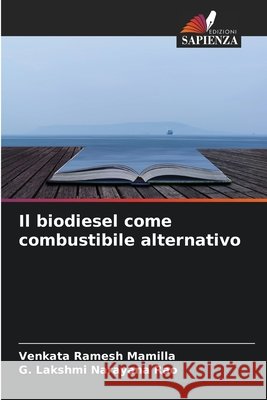 Il biodiesel come combustibile alternativo Mamilla, Venkata Ramesh, Rao, G. Lakshmi Narayana 9786630455878