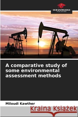 A comparative study of some environmental assessment methods Kawther, Miloudi 9786630460827
