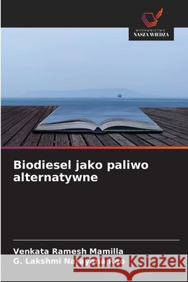 Biodiesel jako paliwo alternatywne Mamilla, Venkata Ramesh, Rao, G. Lakshmi Narayana 9786630460995