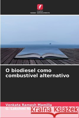 O biodiesel como combustível alternativo Mamilla, Venkata Ramesh, Rao, G. Lakshmi Narayana 9786630463552