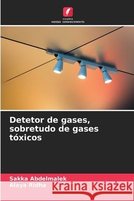 Detetor de gases, sobretudo de gases tóxicos Abdelmalek, Sakka, Ridha, Alaya 9786630478860
