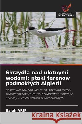 Skrzydla nad ulotnymi wodami: ptaki terenów podmoklych Algierii Arif, Salah 9786630479096