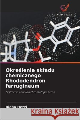 Określenie skladu chemicznego Rhododendron ferrugineum Hezzi, Ridha 9786630491661