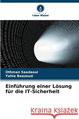 Einführung einer Lösung für die IT-Sicherheit Saadaoui, Othman, Baazouzi, Yahia 9786630494099