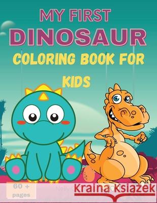 My First Dinosaur Coloring Book for Kids: Amazing Dinosaur Coloring BookCute&FunFor Kids ages 2-8Big ImagesOver 60 pages Jenson, Jenni 9786642152970 Emima Buliga