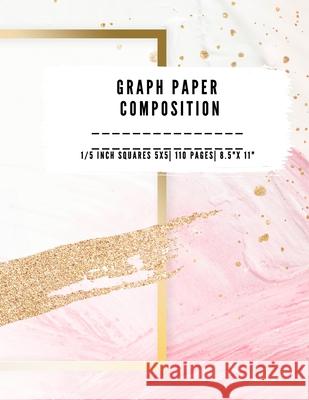 Graph Paper Composition: QUAD RULED 5x5, 0.20 inch size, 1/5 inch Grid paper notebook 110 PAGES Large 8.5 X 11 Large size graph paper compositi Appleton, A. 9786673440909 Appleton
