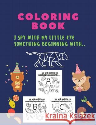 Coloring Book, I spy with my little eye something beginning with: I spy with my little eye something beginning, coloring book, A-Z, ABC, ALPHABET: isp Mike Stewart 9786676551114 Piscovei Victor