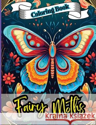 Fairy Moths Coloring Book: Perfect for Relieving Everyday Stress and Tension. ... Adults, Seniors, Teenagers and Kids (Age 8+) Peter 9787010529684
