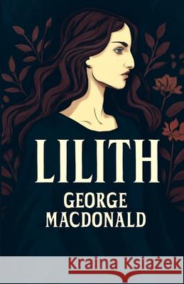 Lilith(Illustrated) George MacDonald Micheal Smith 9787016295385 Micheal Smith