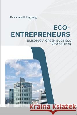 Eco-Entrepreneurs: Building a Green Business Revolution Princewill Lagang 9787027216294 Non-Fiction Business and Entrepreneur Books,