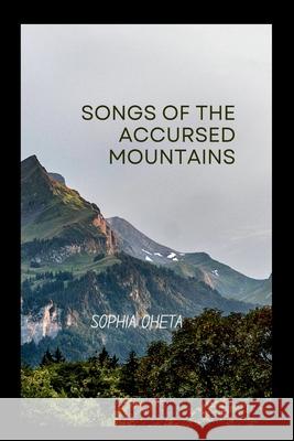 Songs of the Accursed Mountains Oheta Sophia 9787080687024 OS Pub