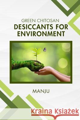 Green Chitosan Desiccants for Environment Manju L   9787082898787 Rayz Publishers