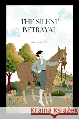 The Silent Betrayal Paul Emmanuel 9787115611154 Grand Studios