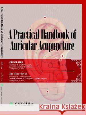 A Practical Handbook on Auricular Acupuncture Jin Shi-ying Jin Wan-cheng Jin Pu 9787117093682 People's Medical Publishing House