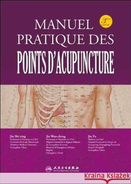 Manuel Pratique des Points d'Acupuncture  Shi-ying, Jin|||Wan-cheng, Jin 9787117098304