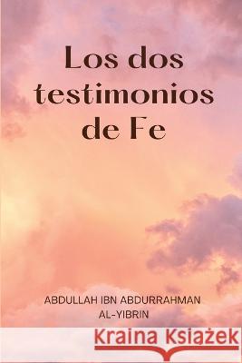 Los dos testimonios de Fe Abdullah Ibn Abdurrahman Al-Yibrin 9787144134648 Independent Author
