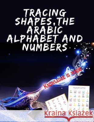Tracing Shapes, The Arabic Alphabet and Numbers.Stunning educational book, Contains Shapes the Arabic Alphabet and Numbers for Your Kids to Trace. Cristie Publishing 9787161297371 Cristina Dovan
