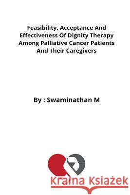 Feasibility, Acceptance And Effectiveness Of Dignity Therapy Among Palliative Cancer Patients And Their Caregivers Saranya Hb 9787161984455 Cerebrate