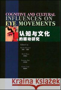 Cognitive and Cultural Influences on Eye Movements Keith Rayner Deli Shen Xuejun Bai 9787201061078 Taylor & Francis