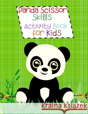Panda Scissor Skills Activity Book for Kids: Coloring Activities for Toddlers Scissor Skills for Kids Panda Coloring Book Scissor Skills Workbook Yoneli, Beth 9787229751517 Eugenia Dodon