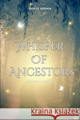 Whispers of the Ancestors: Spirits Among Us Oheta Sophia 9787257209561 OS Pub