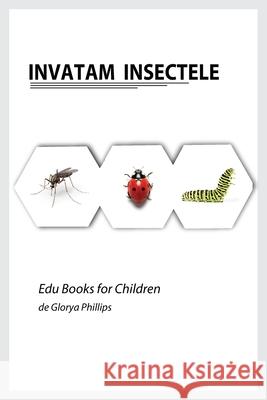 Invatam Insectele Glorya Phillips 9787300107592 Robert Cristofir