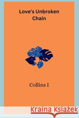 Love's Unbroken Chain Collins I 9787306360922 Collins